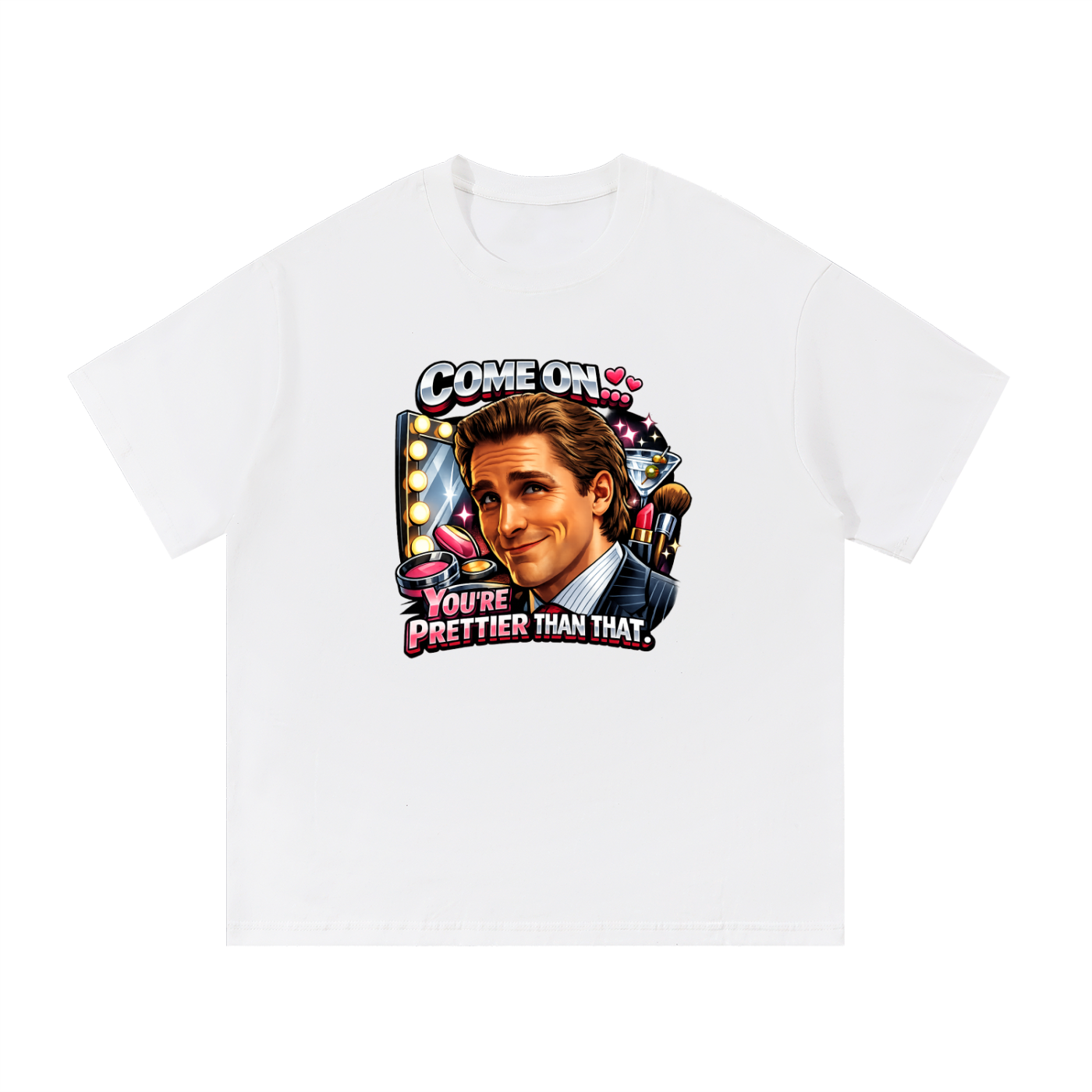 You're Prettier Than That Tee